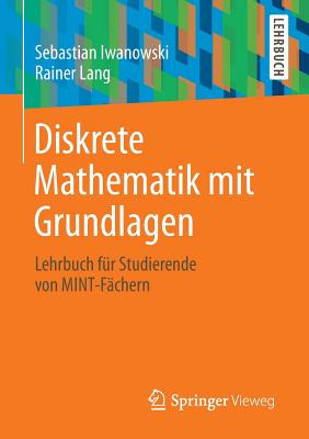 Diskrete Mathematik Mit Grundlagen: Lehrbuch Für Studierende Von Mint-Fächern Cover Image