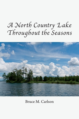 A North Country Lake Throughout the Seasons