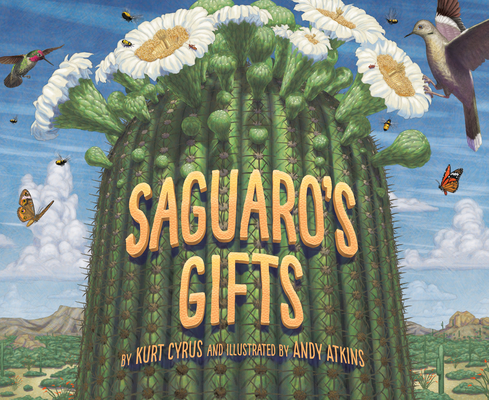 Saguaro's Gifts By Kurt Cyrus, Andy Atkins (Illustrator) Cover Image