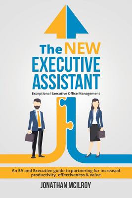 The New Executive Assistant: Exceptional executive office management By Jonathan McIlroy Cover Image