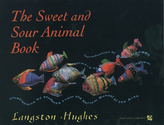 The Sweet and Sour Animal Book (Iona and Peter Opie Library of Children's Literature) By Langston Hughes, Students from the Harlem School of the A (Illustrator), Ben Vereen (Introduction by) Cover Image