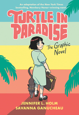 Turtle in Paradise: The Graphic Novel By Jennifer L. Holm, Savanna Ganucheau Cover Image