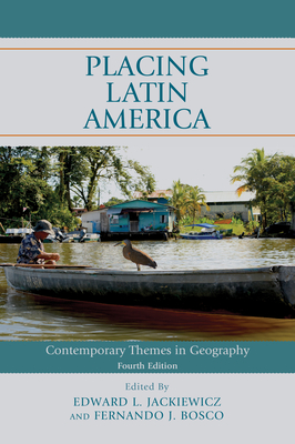Placing Latin America: Contemporary Themes in Geography, Fourth Edition Cover Image