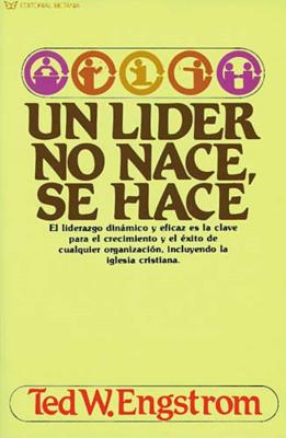 Un Líder No Nace, Se Hace By Ted Engstrom Cover Image