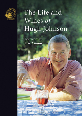 The Life and Wines of Hugh Johnson By Hugh Johnson, Eric Asimov (Foreword by) Cover Image