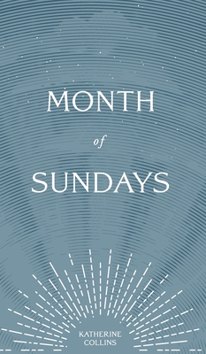Month of Sundays By Katherine Collins, Shalon Ironroad (Editor), Christa Alexandra Designs (Designed by) Cover Image