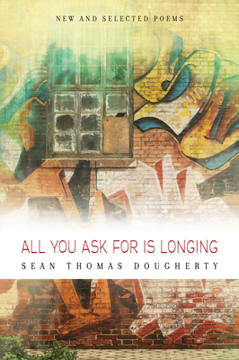 All You Ask For Is Longing New And Selected Poems 1994 2014 - 