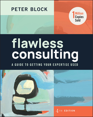 Flawless Consulting: A Guide to Getting Your Expertise Used Cover Image