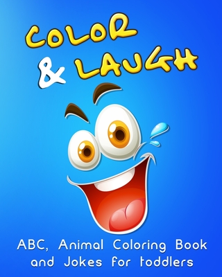 Download Color Laugh Abc Animal Coloring Book And Jokes For Toddlers Fun With Animal Letters And Hilarious Jokes For Toddlers A Book Th Paperback University Press Books Berkeley