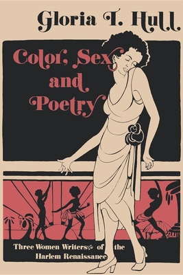 Color, Sex, and Poetry: Three Women Writers of the Harlem Renaissance (Blacks in the Diaspora)