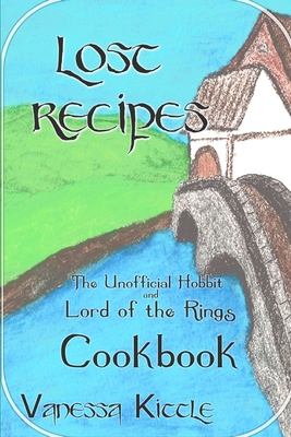 Lost Recipes The Unofficial Hobbit and Lord of the Rings Cookbook Cover Image