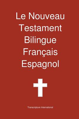 Le Nouveau Testament Bilingue, Francais - Espagnol Cover Image