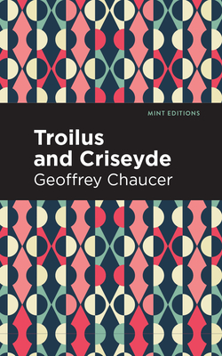 Troilus and Criseyde (Mint Editions (Poetry and Verse))