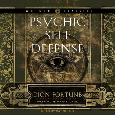 Psychic Self-Defense: The Definitive Manual for Protecting Yourself Against Paranormal Attack Cover Image