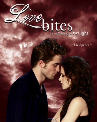 Love Bites: The Unofficial Saga of Twilight By LIV Spencer Cover Image