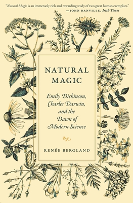 Natural Magic: Emily Dickinson, Charles Darwin, and the Dawn of Modern Science