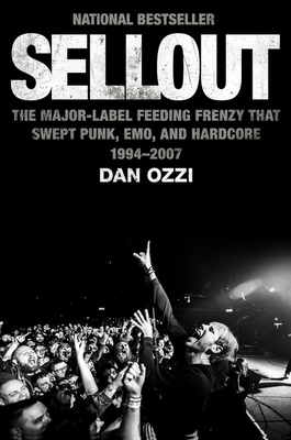 Sellout: The Major-Label Feeding Frenzy That Swept Punk, Emo, and Hardcore (1994–2007) Cover Image