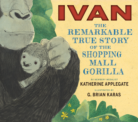 Ivan: The Remarkable True Story of the Shopping Mall Gorilla Cover Image