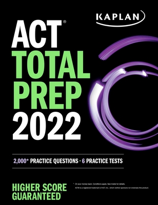 ACT Total Prep 2022: 2,000+ Practice Questions + 6 Practice Tests (Kaplan Test Prep) By Kaplan Test Prep Cover Image