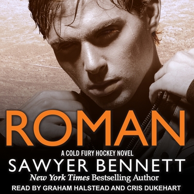 Roman (Cold Fury Hockey #7) By Sawyer Bennett, Cris Dukehart (Read by), Graham Halstead (Read by) Cover Image