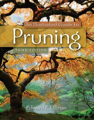 An Illustrated Guide to Pruning By Edward F. Gilman Cover Image