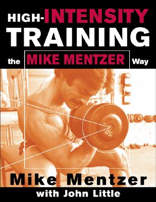 High-Intensity Training the Mike Mentzer Way By Mike Mentzer, John Little Cover Image
