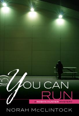 You Can Run (Robyn Hunter Mysteries #2) By Norah McClintock Cover Image