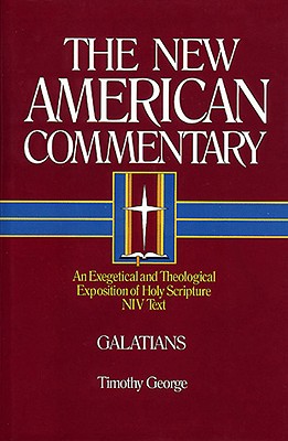 Galatians: An Exegetical and Theological Exposition of Holy Scripture (The New American Commentary #30) Cover Image