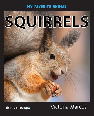 My Favorite Animal: Squirrels By Victoria Marcos Cover Image