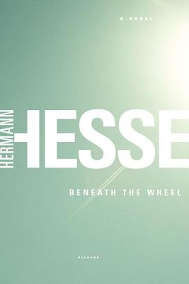 Beneath the Wheel: A Novel By Hermann Hesse, Michael Roloff (Translated by) Cover Image