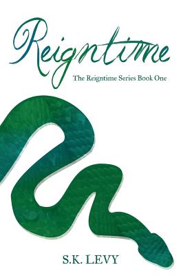 Reigntime: Book One in the Reigntime Series By S. K. Levy Cover Image