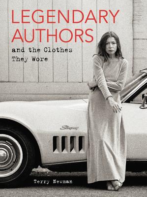 Legendary Authors and the Clothes They Wore By Terry Newman Cover Image