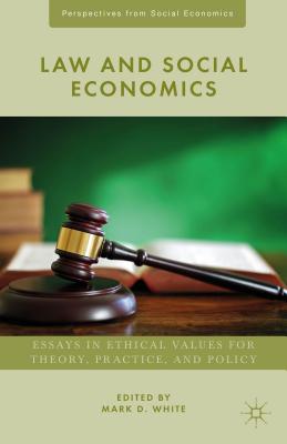 Law and Social Economics: Essays in Ethical Values for Theory, Practice, and Policy (Perspectives from Social Economics) By M. White (Editor) Cover Image