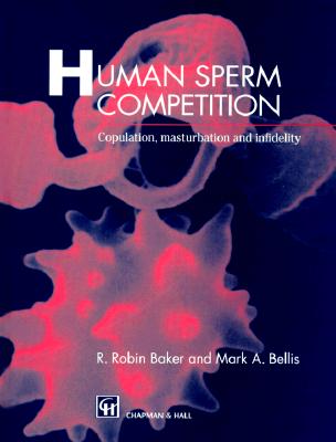 Human Sperm Competition: Copulation, Masturbation and Infidelity Cover Image