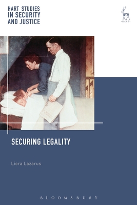 Securing Legality (Hart Studies in Security and Justice)