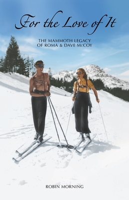 For the Love of It: The Mammoth Legacy of Roma & Dave McCoy Cover Image