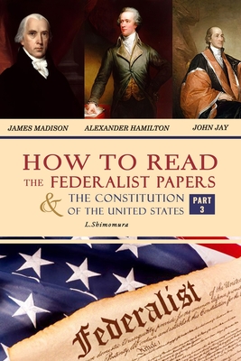 How to Read The Federalist Papers and The Constitution of the United States: The Articles of Confederation, The Constitution of Declaration, All Bill By Shimomura Lena Cover Image