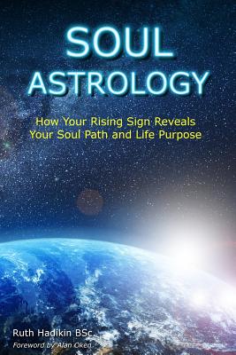 Soul Astrology: How Your Rising Sign Reveals Your Soul Path and Life Purpose Cover Image