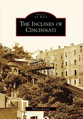 The Inclines of Cincinnati (Images of Rail) Cover Image