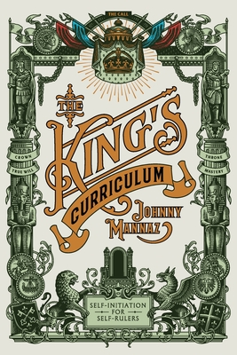 The King's Curriculum: Self-Initiation for Self-Rulers Cover Image