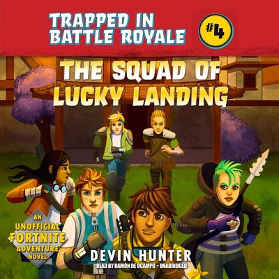 The Squad of Lucky Landing Lib/E: An Unofficial Fortnite Adventure Novel (Trapped in Battle Royale Series)