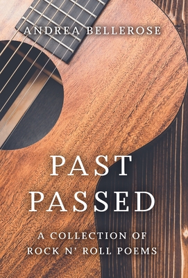 Past Passed: A Collection of Rock N' Roll Poems Cover Image