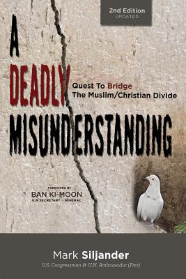 Cover for A Deadly Misunderstanding: Quest to Bridge the Muslim/Christian Divide