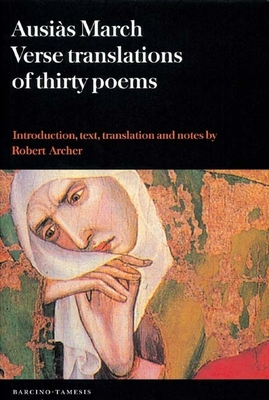 Ausiàs March: Verse Translations of Thirty Poems (Textos B #48) By Ausiàs March, Robert Archer (Translator) Cover Image