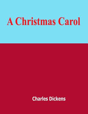 A Christmas Carol: christmas books, christmas, claus, santa claus (Charles Dickens #1)