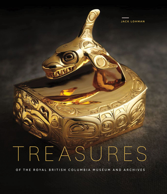 Treasures of the Royal British Columbia Museum and Archives By Jack Lohman Cover Image