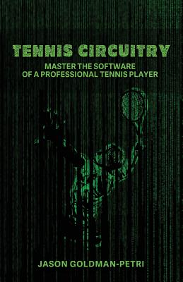 Tennis Circuitry: Master the Software of a Professional Tennis Player Cover Image