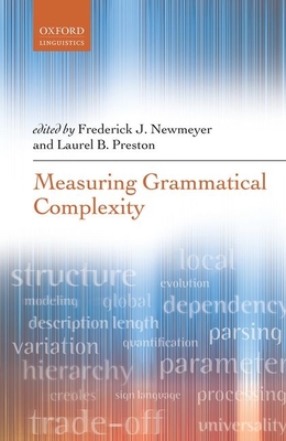 Measuring Grammatical Complexity By Frederick J. Newmeyer (Editor), Laurel B. Preston (Editor) Cover Image