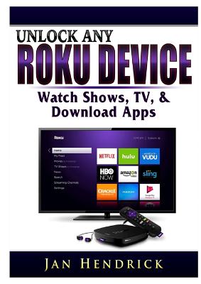 Unlock Any Roku Device: Watch Shows, TV, & Download Apps Cover Image