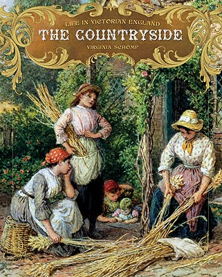 The Countryside (Life in Victorian England #1) By Virginia Schomp Cover Image